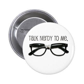 Talk Nerdy To Me with Glasses Pinback Button