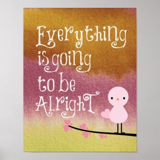 Everythings going to be Alright ok okay motivational Quote Poster