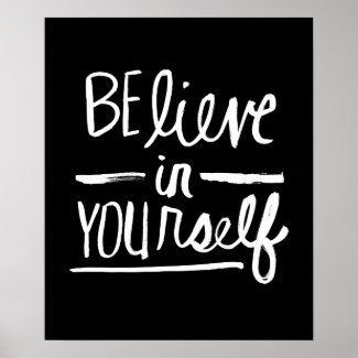 Believe In Yourself | White Brush Script style Poster