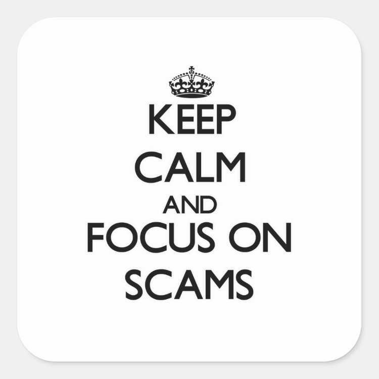 Keep Calm and focus on Scams Square Sticker