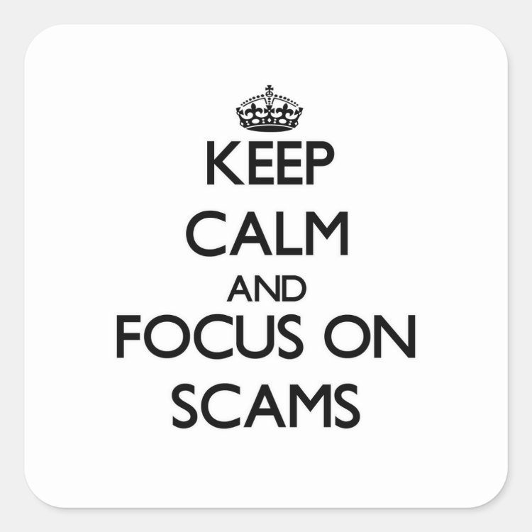 Keep Calm and focus on Scams Square Sticker