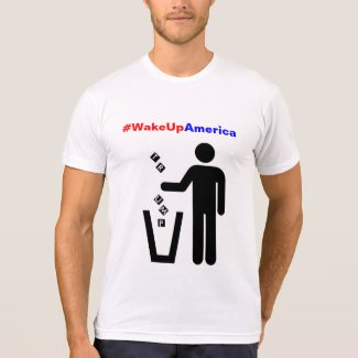 Wake Up America, funny Anti Trump Dump Shirt