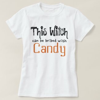 This Witch Can Be Bribed With Candy T-Shirt
