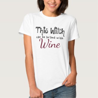 This Witch Can Be Bribed With Wine T-Shirt
