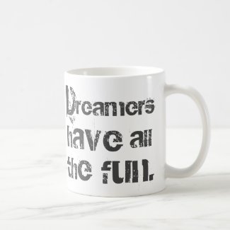 Dreamers Have Fun Coffee Mug