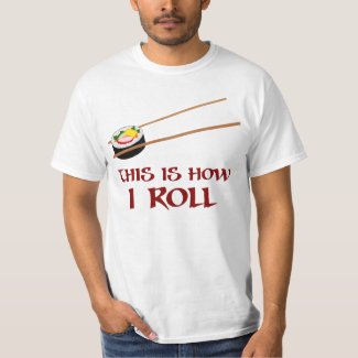 This Is How I Sushi Roll Tee Shirt