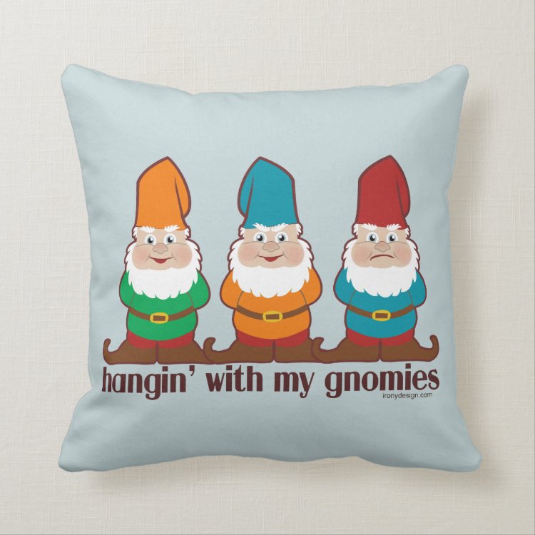 Hangin&#39; With My Gnomies Throw Pillow