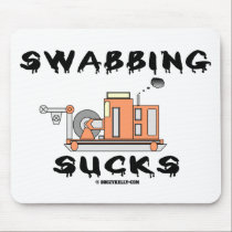 Swabbing Sucks,Oil Field Mousepad,Oil,Swab