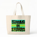 Swag On Steriods -- T-Shirt bags