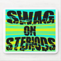 Swag On Steriods -- T-Shirt Mousepad