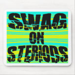 Swag On Steriods -- T-Shirt Mousepad