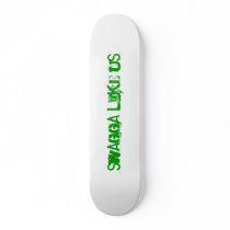 Swagga like us skateboards