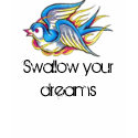 swallow-tattoos, Swallow your dreams t-shirts by beachgirlinthesun swallow-tattoos, Swallow your dreams t-shirts