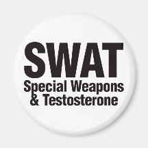 SWAT, Special Weapons and Testosterone Refrigerator Magnet