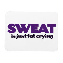 Sweat is fat crying flexible magnets