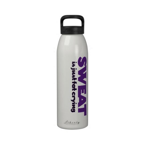 Sweat is just fat crying reusable water bottle