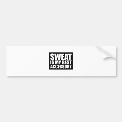 Sweat is my best accessory | Black Bumper Stickers