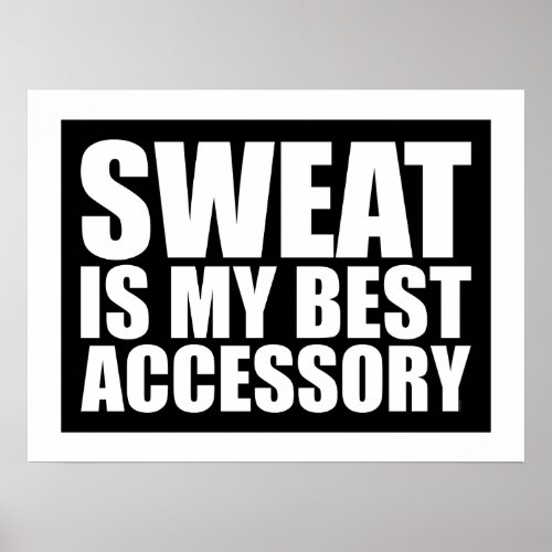 Sweat is my best Accessory | Black Posters