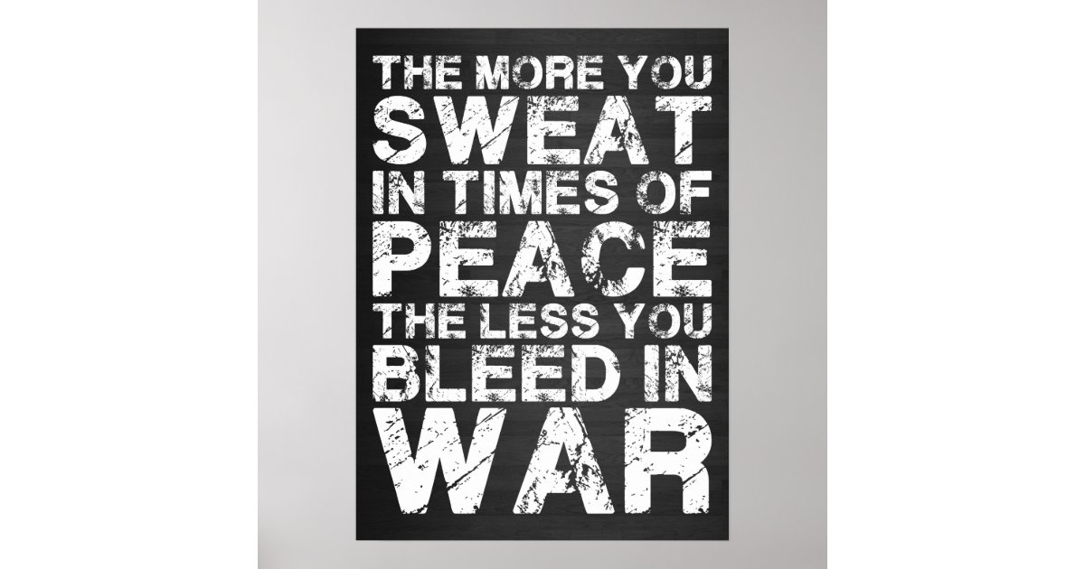 the more you sweat in peace the less you bleed in war Us marines — ‘the more you sweat in peace, the less you bleed in war. the more you sweat in peace the less you bleed in war Us marines — ‘the more you sweat in peace, the less you bleed in war.