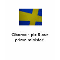 sweden, Obama - plz B our prime minister! t-shirts