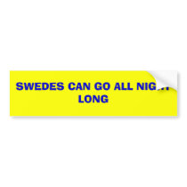 SWEDES CAN GO ALL NIGHT LONG bumper stickers