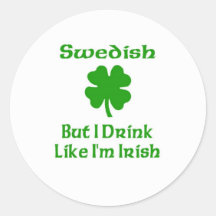 Swedish But I Drink Like I'm Irish Stickers