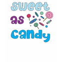 Sweet as Candy t-shirts