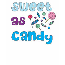 Sweet as Candy t-shirts by giantcheeseburger Sweet as Candy t-shirts
