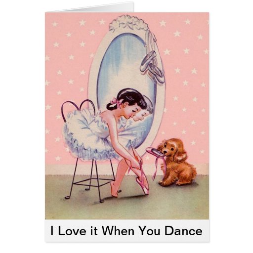 Sweet Ballerina Card I Love It When You Dance Zazzle