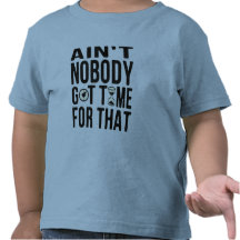 Sweet Brown Funny Ain't Nobody Got Time For That Shirt