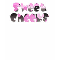 Sweet Cheeks Shirt