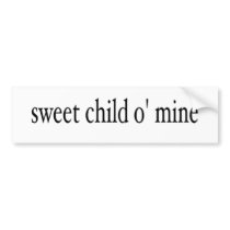 Sweet Child O Mine bumper stickers by worldsfair Sweet Child O Mine bumper stickers