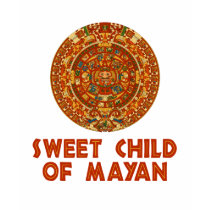 Sweet Child of Mayan t-shirts by T_shirt_Shack Sweet Child of Mayan t-shirts