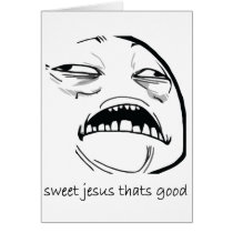 Sweet Jesus That's Good (text) Card