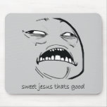Sweet Jesus That's Good (text) Mousepads
