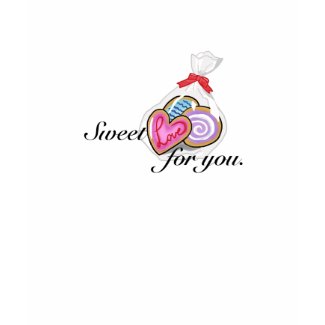 Sweet Love For You shirt