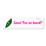 Sweet Pea on board! Bumper Stickers