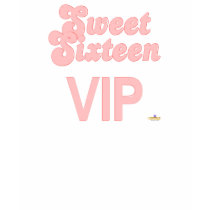 Sweet Sixteen VIP Pink t-shirts