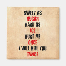 Sweet sugar hard ice hurt me once i'll kill you fridge magnets