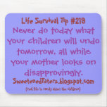 SweetenedTaters.blogspot.com, Never do today wh... mousepads