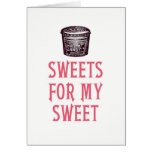 Sweets for My Sweet Valentine's Day Card cards