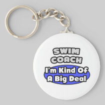 Swim Coach...Big Deal Key Chains