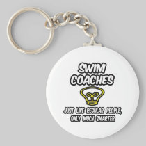 Swim Coaches...Regular People, Only Smarter Keychains