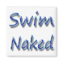 Swim Naked2 Refrigerator Magnet