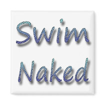 Swim Naked Refrigerator Magnet