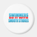 Swimmers do it with smooth strokes fridge magnet