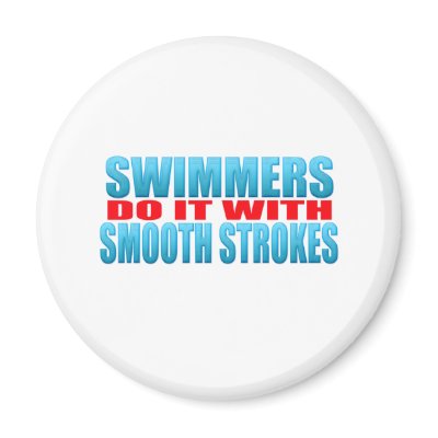 Swimmers do it with smooth strokes fridge magnet