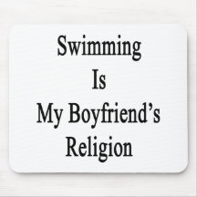 Swimming Is My Boyfriend's Religion Mouse Pad