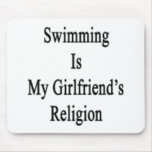 Swimming Is My Girlfriend's Religion Mouse Pads