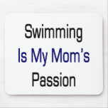 Swimming Is My Mom's Passion Mousepad